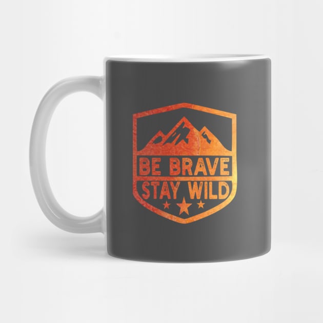 Be Brave Stay Wild camping wilderness - nature camping Wild Camping camping by Gaming champion